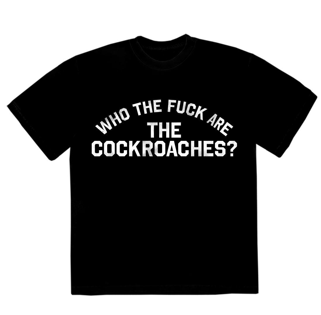 The Cockroaches - Who The Fuck Are The Cockroaches T-Shirt